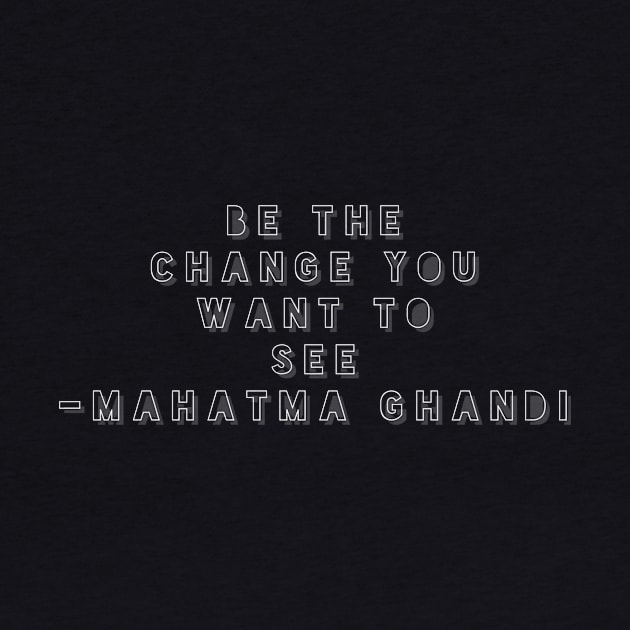 Be the change you want to see by GMAT